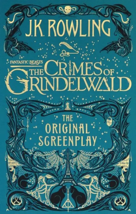 Fantastic Beasts. The Crimes of Grindelwald. The Original Screenplay