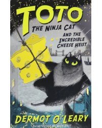 Toto the Ninja Cat and the Incredible Cheese Heist