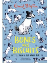 Bones and Biscuits. Letters from a Dog Named Bobs