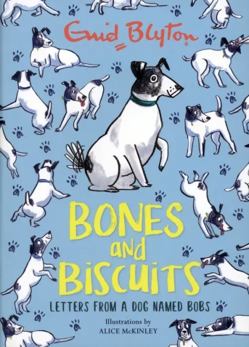 Bones and Biscuits. Letters from a Dog Named Bobs Bones and Biscuits. Letters from a Dog Named Bobs