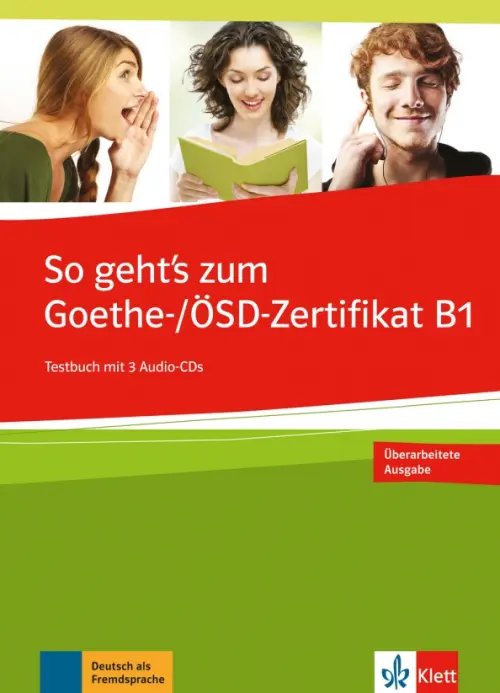 So geht’s... Deutsch als Fremdsprache So geht’s zum Goethe-/ÖSD-Zertifikat B1. Testbuch + 3 Audio-CDs
