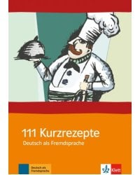 111 Kurzrezepte. Deutsch als Fremdsprache