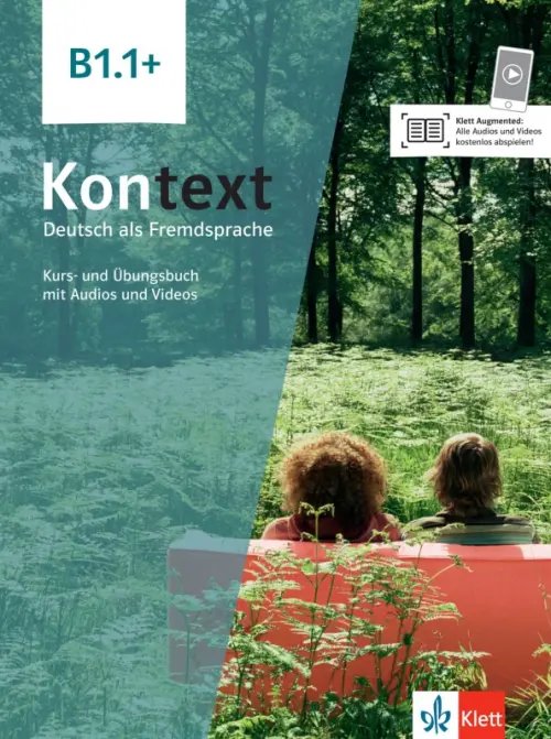 Kontext. Deutsch als Fremdsprache Kontext B1.1+. Deutsch als Fremdsprache. Kurs- und Übungsbuch mit Audios und Videos