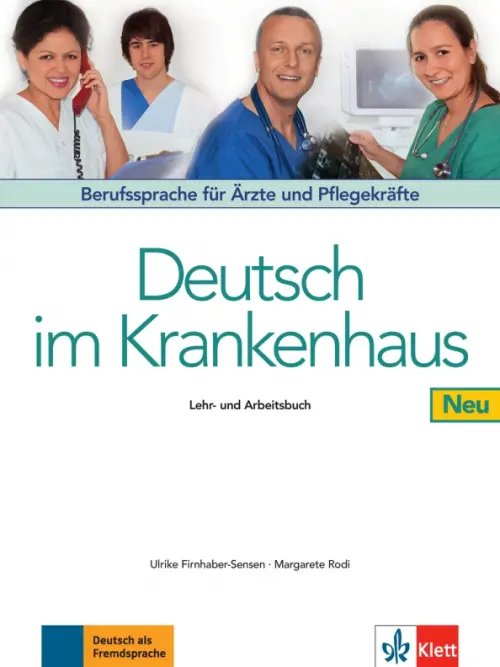 Deutsch im Krankenhaus Deutsch im Krankenhaus Neu. Berufssprache für Ärzte und Pflegekräfte. Lehr- und Arbeitsbuch