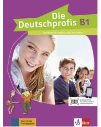 Die Deutschprofis B1. Kursbuch mit Audios und Clips