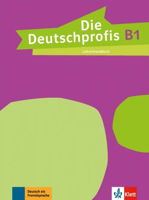 Die Deutschprofis. Deutsch als Fremdsprache Die Deutschprofis B1. Lehrerhandbuch