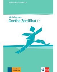 Mit Erfolg zum Goethe-Zertifikat C1. Testbuch + 2 Audio-CDs