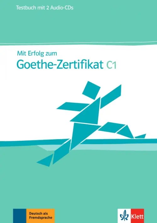Mit Erfolg. Deutsch als Fremdsprache Mit Erfolg zum Goethe-Zertifikat C1. Testbuch + 2 Audio-CDs