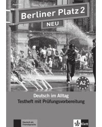 Berliner Platz 2 NEU. A2. Deutsch im Alltag. Testheft zur Prüfungsvorbereitung mit Audio-CD