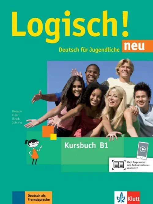 Logisch! Nue. Deutsch fur Jugendliche. DaF Logisch! neu B1. Deutsch für Jugendliche. Kursbuch mit Audios