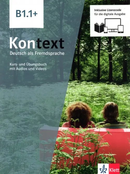 Kontext. Deutsch als Fremdsprache Kontext B1.1+. Deutsch als Fremdsprache. Kurs- und Übungsbuch mit Audios-Videos inklusive Lizenzcode