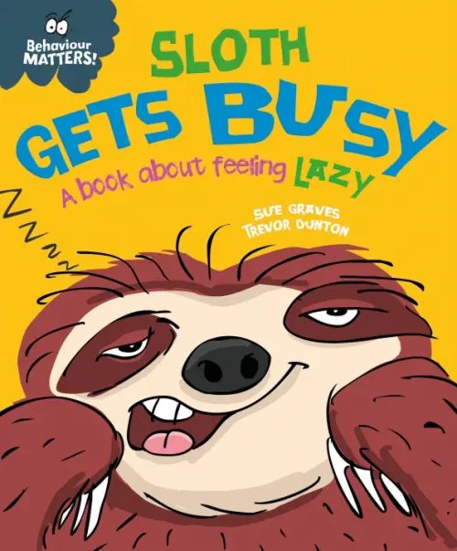 Behaviour Matters Sloth Gets Busy. A book about feeling lazy