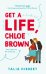 Get A Life, Chloe Brown