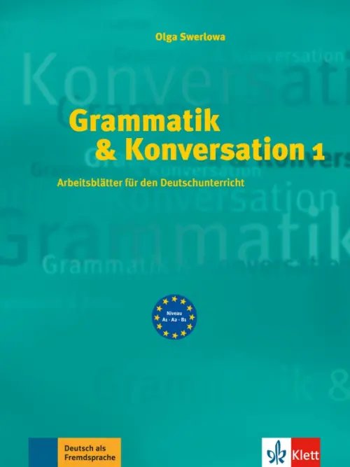 Grammatik & Konversation 1. Arbeitsblätter für den Deutschunterricht Grammatik & Konversation 1. Arbeitsblätter für den Deutschunterricht