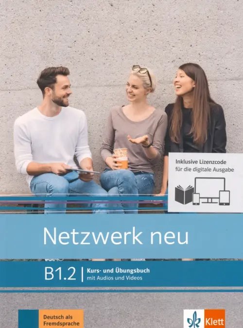 Netzwerk neu. Deutsch als Fremdsprache Netzwerk neu B1.2. Deutsch als Fremdsprache. Kurs- und Übungsbuch mit Audios/Videos online