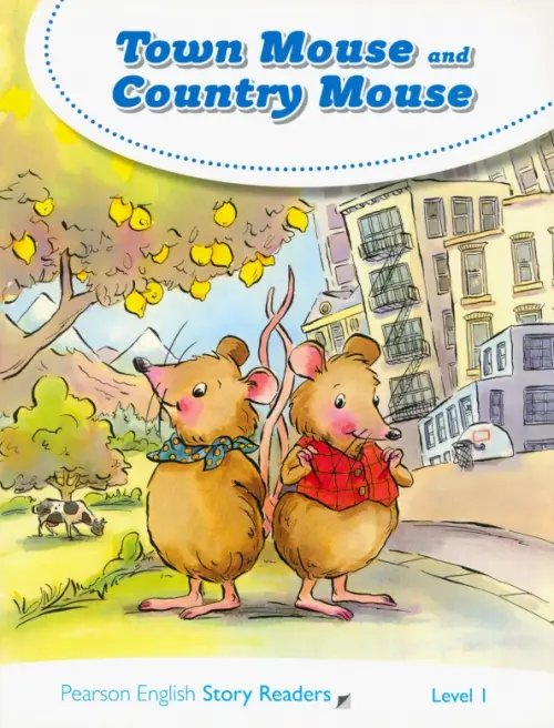 Pearson English Story Readers Town Mouse and Country Mouse. Level 1