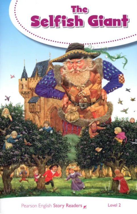 Pearson English Story Readers The Selfish Giant. Level 2