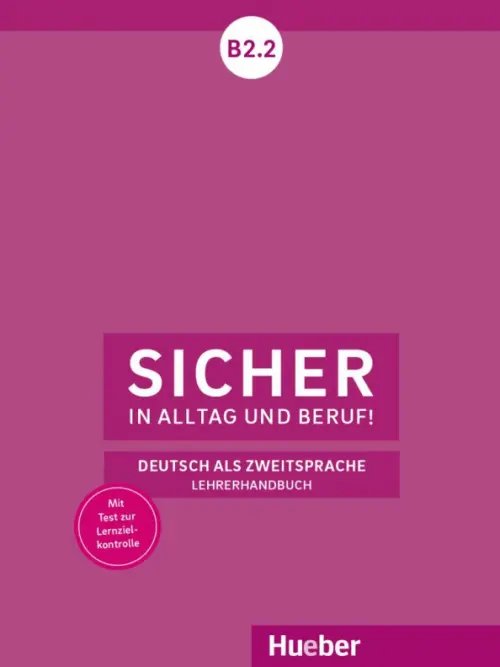 Sicher in Alltag und Beruf! DaZ Sicher in Alltag und Beruf! B2.2. Lehrerhandbuch. Deutsch als Zweitsprache