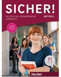 Sicher! aktuell B2. Kursbuch. Deutsch als Fremdsprache