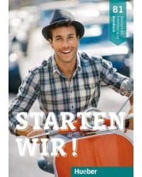 Starten wir! B1. Kursbuch. Deutsch als Fremdsprache