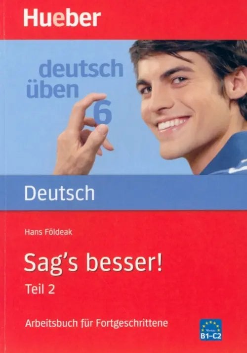 Deutsch uben Deutsch uben. Sag's besser! Teil 2. Ein Arbeitsbuch für Fortgeschrittene