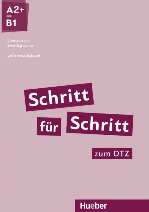Schritt fur Schritt in Alltag und Beruf. DaZ Schritt für Schritt zum DTZ. Lehrerhandbuch. Deutsch als Zweitsprache