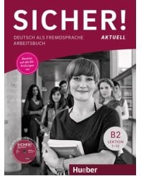 Sicher! aktuell B2. Arbeitsbuch mit MP3-CD. Deutsch als Fremdsprache