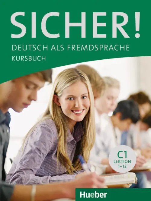 Sicher! Deutsch als Fremdsprache Sicher! C1. Kursbuch. Deutsch als Fremdsprache