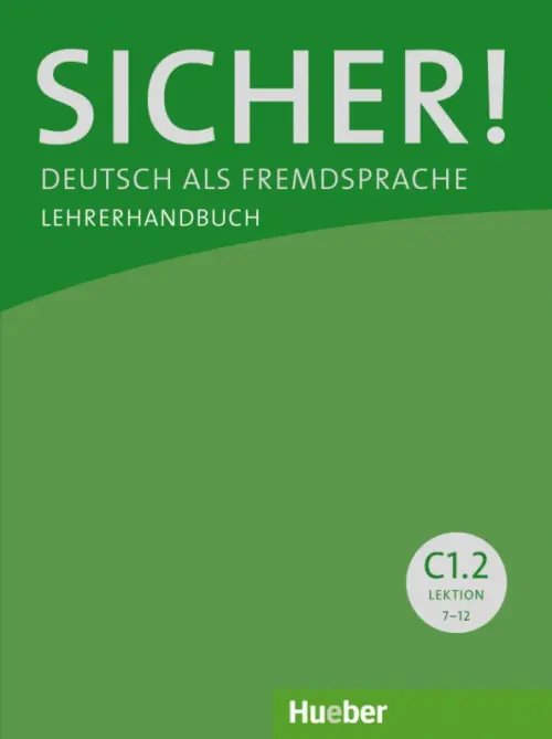Sicher! Deutsch als Fremdsprache Sicher! C1.2. Lehrerhandbuch. Deutsch als Fremdsprache