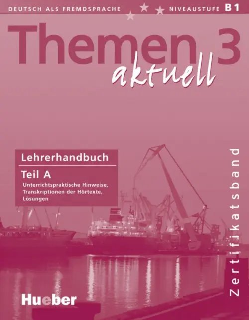 Themen aktuell. Deutsch als Fremdsprache Themen aktuell 3. Niveaustufe В1. Zertifikatsband. Lehrerhandbuch. Teil A. Deutsch als Fremdsprache