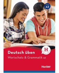 Deutsch üben. Wortschatz &amp; Grammatik A2