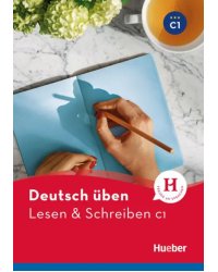 Deutsch uben. Lesen &amp; Schreiben C1