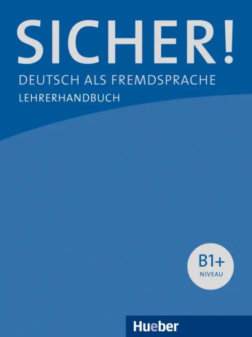 Sicher! Deutsch als Fremdsprache Sicher! B1+. Lehrerhandbuch. Deutsch als Fremdsprache