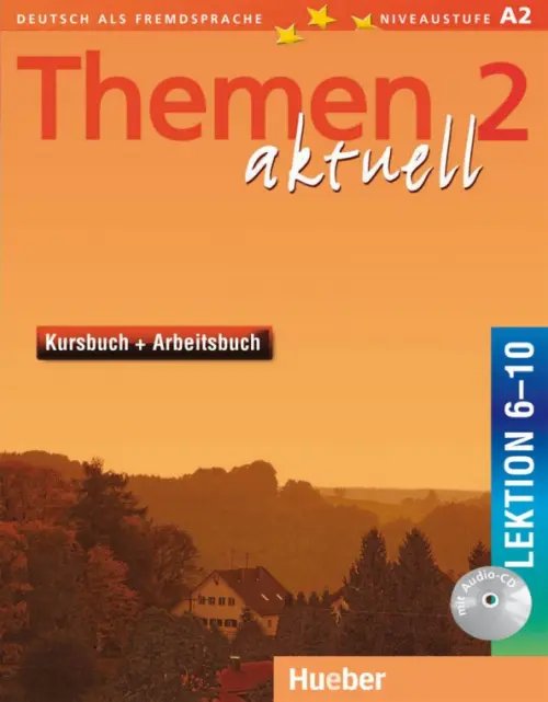 Themen aktuell. Deutsch als Fremdsprache Themen aktuell 2. Niveaustufe A2. Kursbuch und Arbeitsbuch mit integrierter Audio-CD. Lektion 6–10