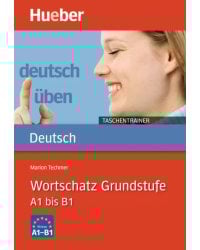 Deutsch uben Taschentrainer. Wortschatz Grundstufe. A1 bis B1