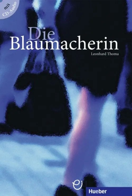 Erzahlungen Die Blaumacherin. Buch mit Audio-CD. Deutsch als Fremdsprache