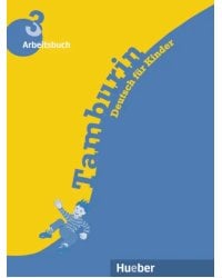 Tamburin 3. Arbeitsbuch. Deutsch für Kinder. Deutsch als Fremdsprache