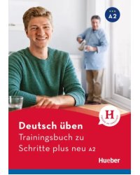 Deutsch üben. Trainingsbuch zu Schritte plus neu A2