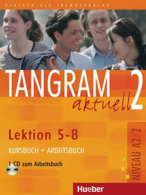 Tangram aktuell. Deutsch als Fremdsprache Tangram aktuell 2 – Lektion 5–8. Kursbuch + Arbeitsbuch mit Audio-CD zum Arbeitsbuch