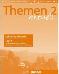 Themen aktuell 2. Niveaustufe A2. Lehrerhandbuch. Teil A. Deutsch als Fremdsprache
