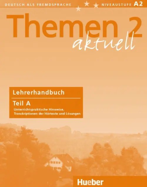 Themen aktuell. Deutsch als Fremdsprache Themen aktuell 2. Niveaustufe A2. Lehrerhandbuch. Teil A. Deutsch als Fremdsprache