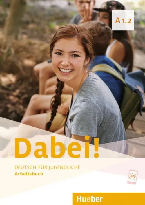 Dabei! Deutsch fur Jugendliche. DaF Dabei! A1.2. Arbeitsbuch. Deutsch für Jugendliche. Deutsch als Fremdsprache