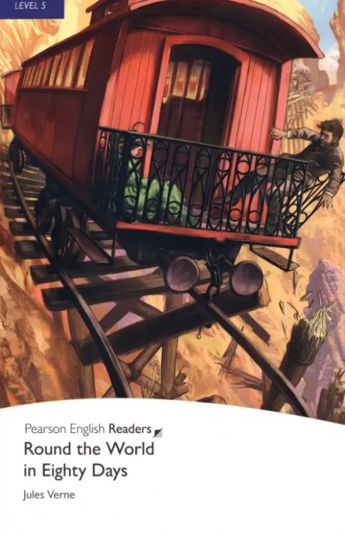 Pearson English Readers Round the World in Eighty Days. Level 5