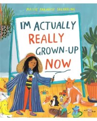 I'm Actually Really Grown-Up Now