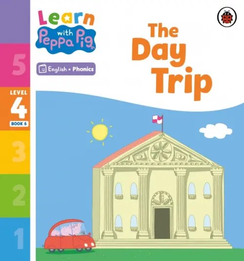 Learn with Peppa The Day Trip. Level 4 Book 6