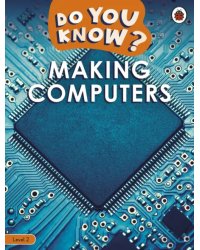 Making Computers. Level 2