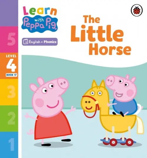 Learn with Peppa The Little Horse. Level 4 Book 17
