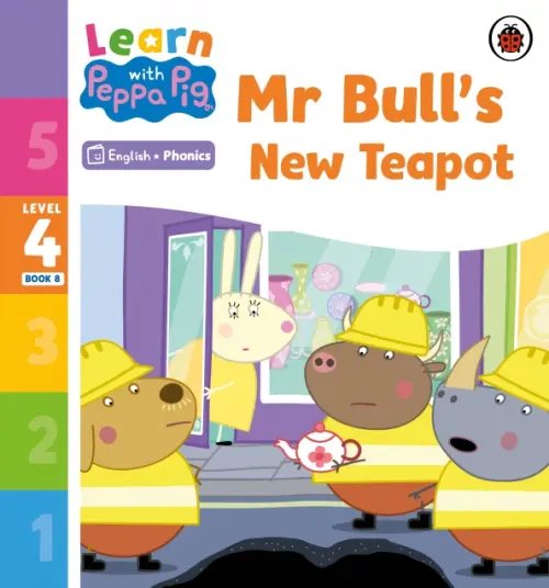 Learn with Peppa Mr Bull's New Teapot. Level 4 Book 8