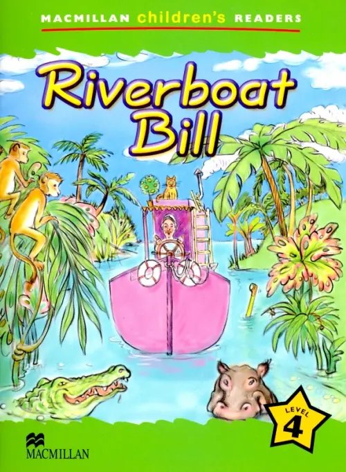 Macmillan Children`s Readers Riverboat Bill. Level 4