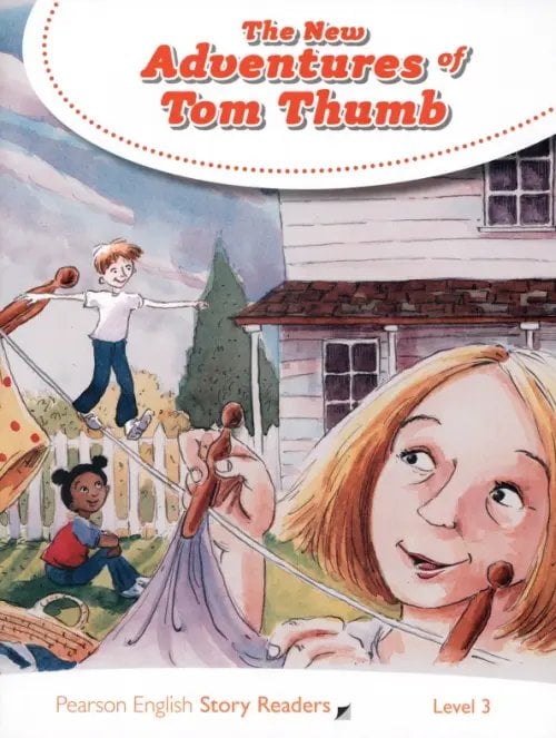 Pearson English Story Readers The New Adventures of Tom Thumb. Level 3